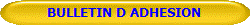 BULLETIN D ADHESION